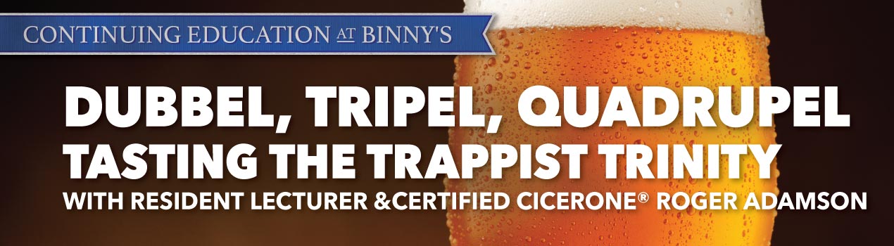 Dubbel, Tripel, Quadrupel – Tasting The Trappist Trinitywith Resident Lecturer and Certified Cicerone® Roger Adamson