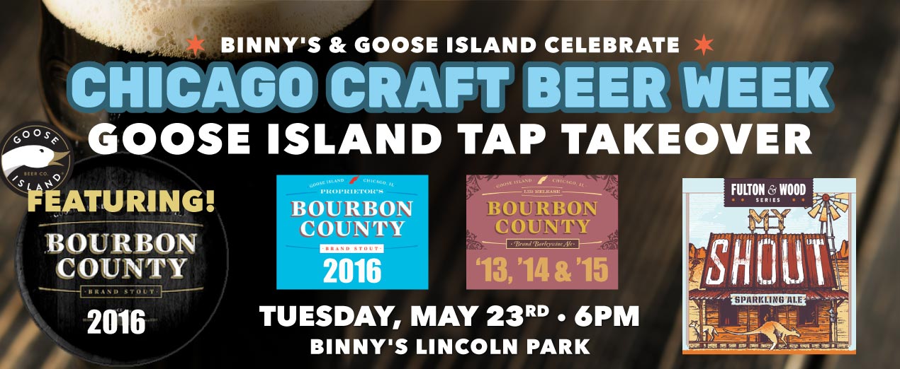 Binny’s and Goose Island Celebrate Chicago Craft Beer WeekGoose Island Tap Takeover - Featuring Bourbon County Stout