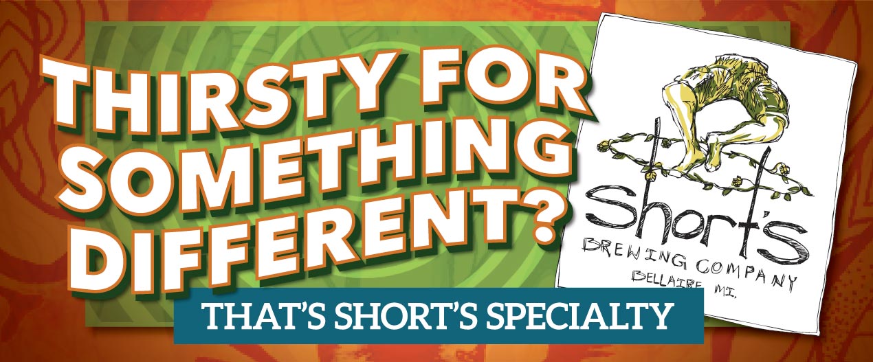 Thirsty For Something Different?That’s Short’s Specialty